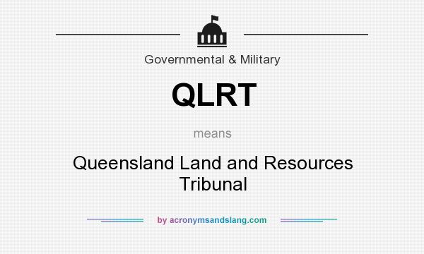 What does QLRT mean? It stands for Queensland Land and Resources Tribunal