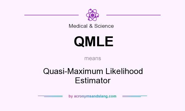 What does QMLE mean? It stands for Quasi-Maximum Likelihood Estimator
