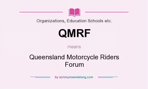What does QMRF mean? It stands for Queensland Motorcycle Riders Forum