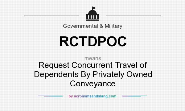 What does RCTDPOC mean? It stands for Request Concurrent Travel of Dependents By Privately Owned Conveyance