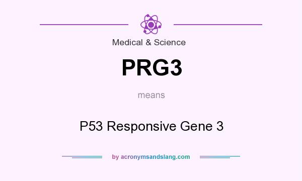 What does PRG3 mean? It stands for P53 Responsive Gene 3