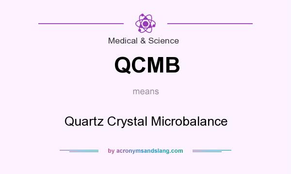 What does QCMB mean? It stands for Quartz Crystal Microbalance