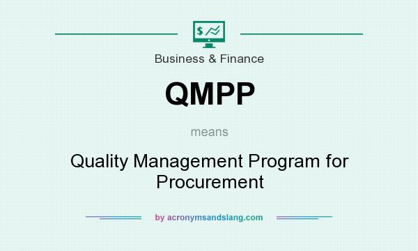 What does QMPP mean? It stands for Quality Management Program for Procurement
