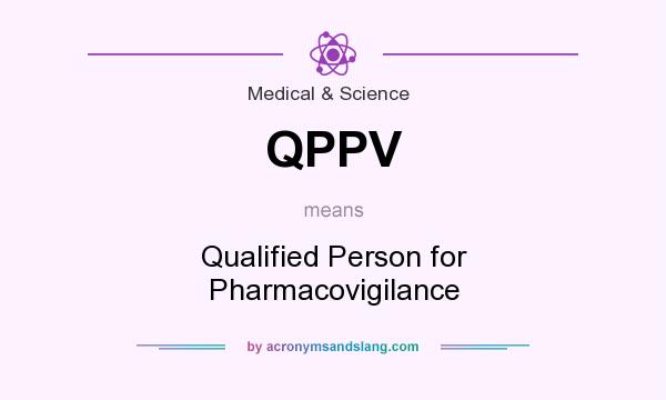 What does QPPV mean? It stands for Qualified Person for Pharmacovigilance