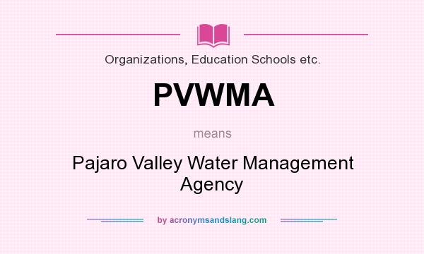 What does PVWMA mean? It stands for Pajaro Valley Water Management Agency