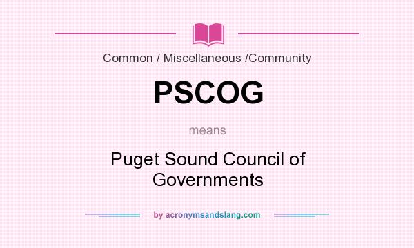 What does PSCOG mean? It stands for Puget Sound Council of Governments