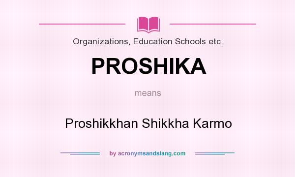 What does PROSHIKA mean? It stands for Proshikkhan Shikkha Karmo