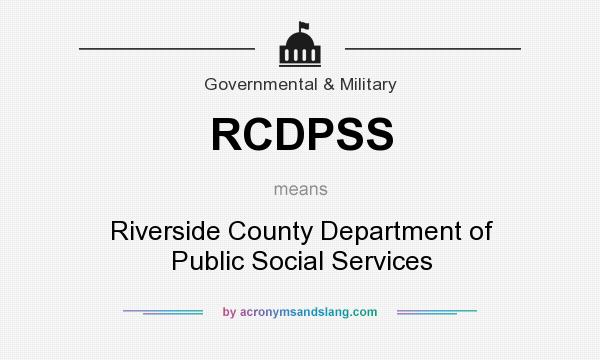 What does RCDPSS mean? It stands for Riverside County Department of Public Social Services