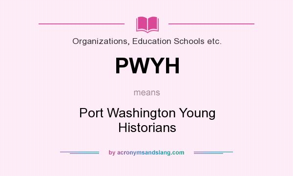 What does PWYH mean? It stands for Port Washington Young Historians