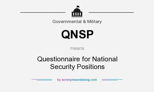 What does QNSP mean? It stands for Questionnaire for National Security Positions