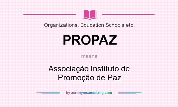 What does PROPAZ mean? It stands for Associação Instituto de Promoção de Paz