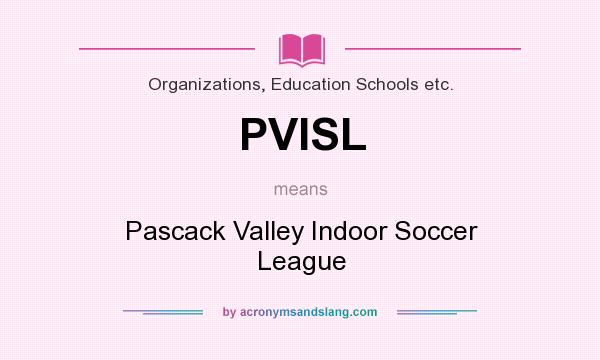What does PVISL mean? It stands for Pascack Valley Indoor Soccer League