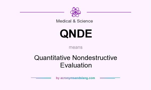 What does QNDE mean? It stands for Quantitative Nondestructive Evaluation