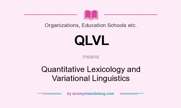 What does QLVL mean? It stands for Quantitative Lexicology and Variational Linguistics