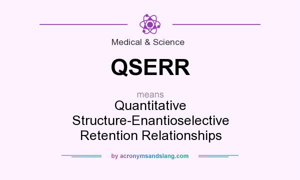What does QSERR mean? It stands for Quantitative Structure-Enantioselective Retention Relationships