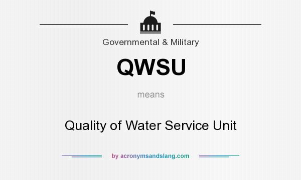What does QWSU mean? It stands for Quality of Water Service Unit