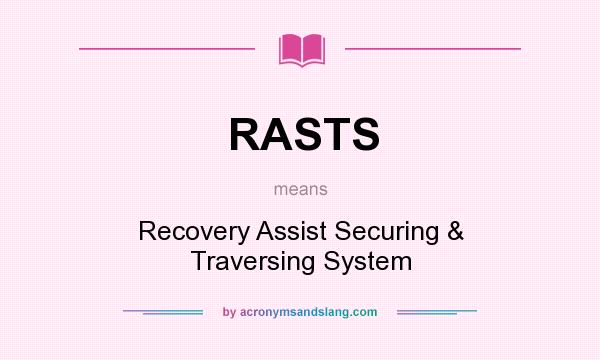What does RASTS mean? It stands for Recovery Assist Securing & Traversing System