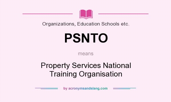 What does PSNTO mean? It stands for Property Services National Training Organisation