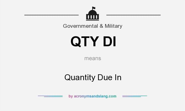 What does QTY DI mean? It stands for Quantity Due In