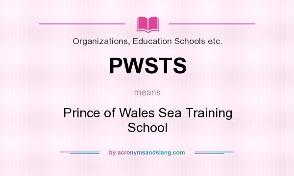 What does PWSTS mean? It stands for Prince of Wales Sea Training School