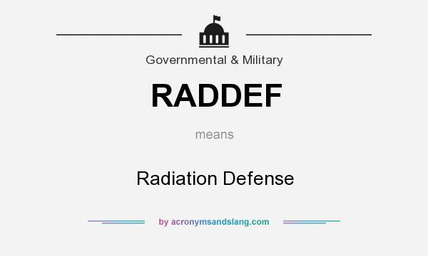 What does RADDEF mean? It stands for Radiation Defense