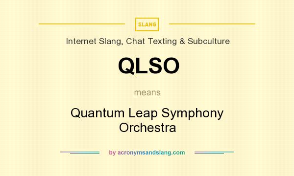 What does QLSO mean? It stands for Quantum Leap Symphony Orchestra
