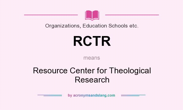What does RCTR mean? It stands for Resource Center for Theological Research