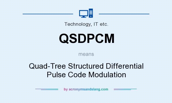 What does QSDPCM mean? It stands for Quad-Tree Structured Differential Pulse Code Modulation