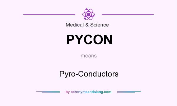 What does PYCON mean? It stands for Pyro-Conductors
