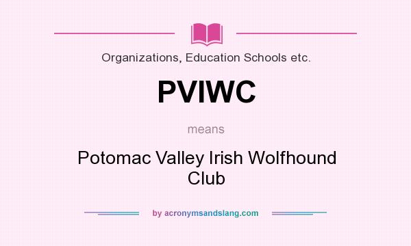 What does PVIWC mean? It stands for Potomac Valley Irish Wolfhound Club