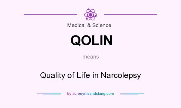 What does QOLIN mean? It stands for Quality of Life in Narcolepsy