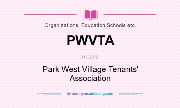 What does PWVTA mean? It stands for Park West Village Tenants` Association