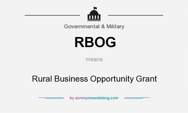 What does RBOG mean? It stands for Rural Business Opportunity Grant