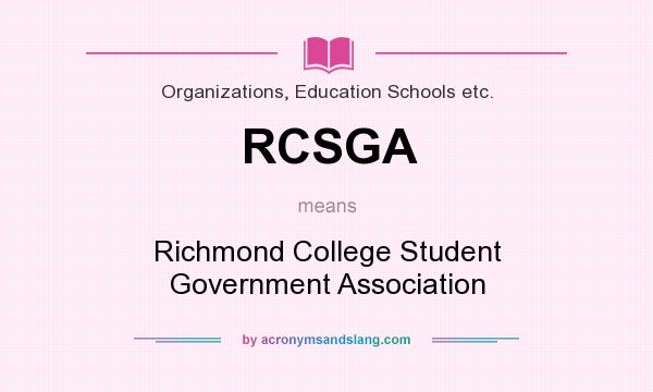 What does RCSGA mean? It stands for Richmond College Student Government Association