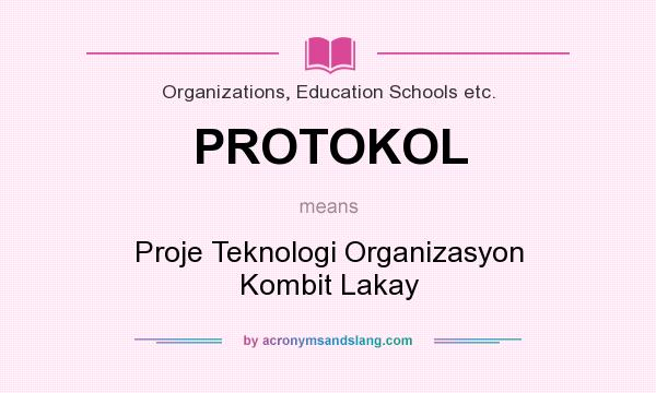 What does PROTOKOL mean? It stands for Proje Teknologi Organizasyon Kombit Lakay