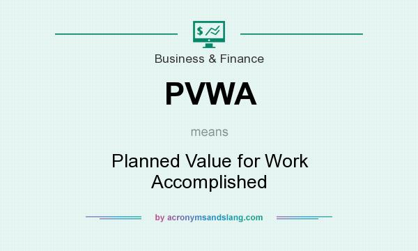 What does PVWA mean? It stands for Planned Value for Work Accomplished