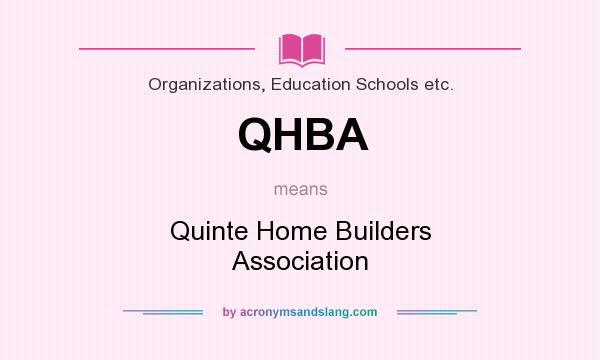 What does QHBA mean? It stands for Quinte Home Builders Association