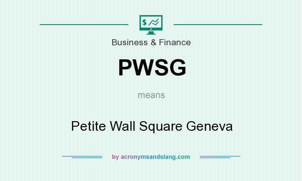 What does PWSG mean? It stands for Petite Wall Square Geneva