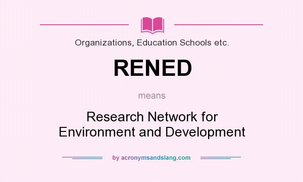What does RENED mean? It stands for Research Network for Environment and Development