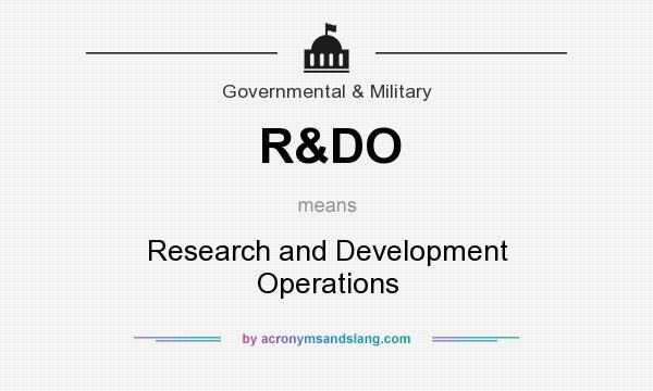 What does R&DO mean? It stands for Research and Development Operations