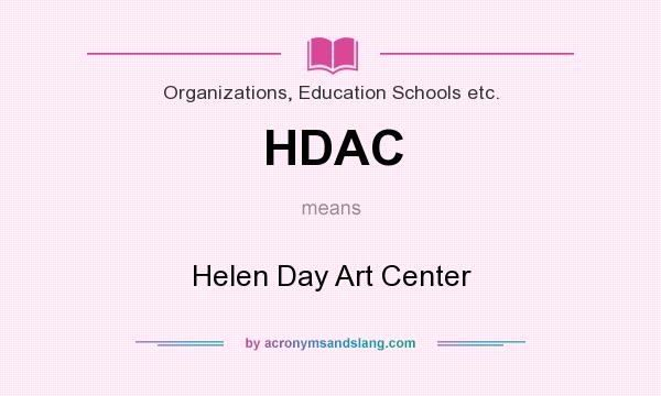 What does HDAC mean? It stands for Helen Day Art Center