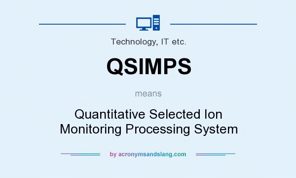 What does QSIMPS mean? It stands for Quantitative Selected Ion Monitoring Processing System