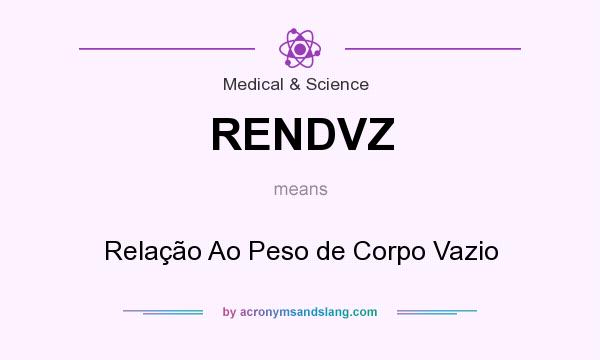What does RENDVZ mean? It stands for Relação Ao Peso de Corpo Vazio