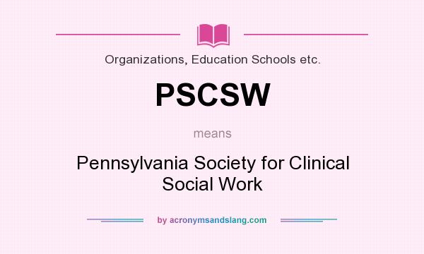 What does PSCSW mean? It stands for Pennsylvania Society for Clinical Social Work