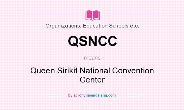 What does QSNCC mean? It stands for Queen Sirikit National Convention Center