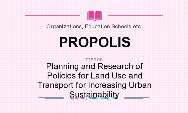 What does PROPOLIS mean? It stands for Planning and Research of Policies for Land Use and Transport for Increasing Urban Sustainability