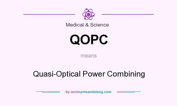 What does QOPC mean? It stands for Quasi-Optical Power Combining