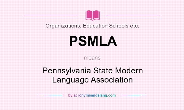 What does PSMLA mean? It stands for Pennsylvania State Modern Language Association
