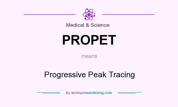 What does PROPET mean? It stands for Progressive Peak Tracing