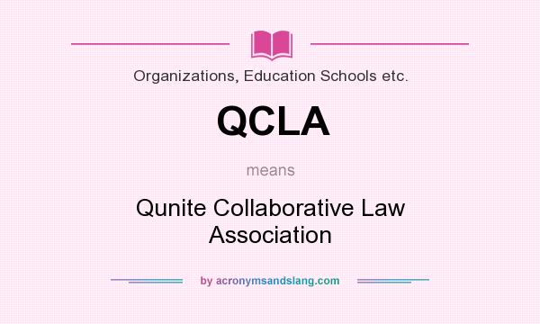 What does QCLA mean? It stands for Qunite Collaborative Law Association